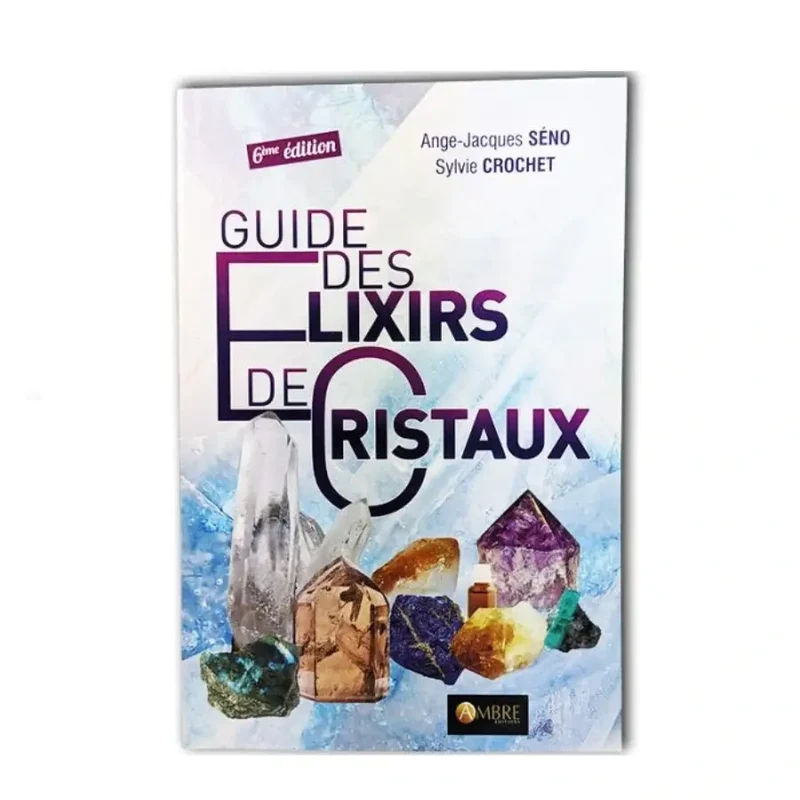 Guide des élixirs de cristaux - 287 pages